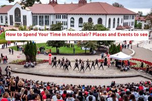 How to Spend Your Time in Montclair Places and Events to see