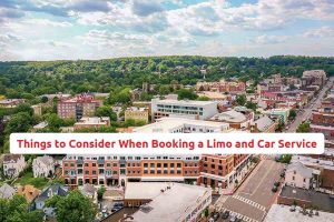 Things to Consider When Booking a Limo and Car Service